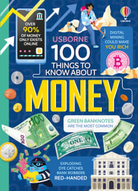 100 Things to Know About Money : 100 THINGS TO KNOW ABOUT - Alice James