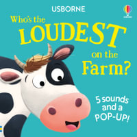 Who's the Loudest on the  Farm? : Noisy Pop-Ups - Sam Taplin