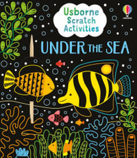 Usborne Scratch Activities Under the Sea : Usborne Scratch Activities - Rosie Dickins