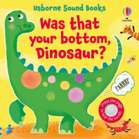 Was That Your Bottom, Dinosaur? : Sound Books - Sam Taplin