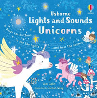 Lights and Sounds Unicorns : Lights and Sounds Books - Sam Taplin