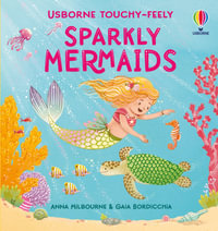 Touchy-Feely Sparkly Mermaids : Touchy-Feely Sparkly - Anna Milbourne