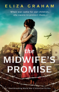 The Midwife's Promise : Heartbreaking World War 2 historical fiction - Eliza Graham