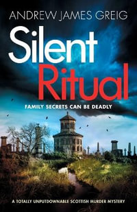 Silent Ritual : A totally unputdownable Scottish murder mystery - Andrew James Greig