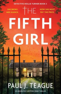 The Fifth Girl : Detective Hollie Turner - Paul J. Teague