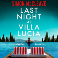 Last Night at Villa Lucia : A totally addictive psychological thriller with a jaw-dropping twist - Simon McCleave