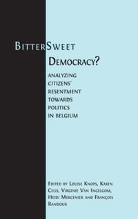 Bitter-Sweet Democracy? : Analyzing citizens' resentment towards politics in Belgium - Louise Knops