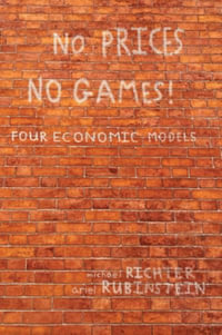 No Prices No Games! : Four Economic Models - Michael Richter