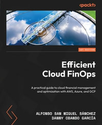 Efficient Cloud FinOps : A practical guide to cloud financial management and optimization with AWS, Azure, and GCP - Alfonso San Miguel Sanchez