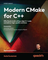 Modern CMake for C++ : Effortlessly build cutting-edge C++ code and deliver high-quality solutions - Rafa? ?widzi?ski