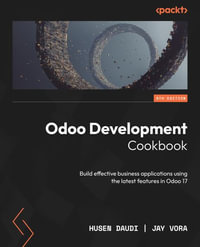 Odoo Development Cookbook : Build effective business applications using the latest features in Odoo 17 - Husen Daudi