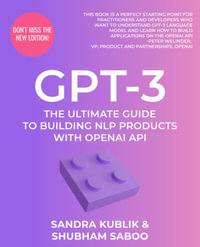 GPT-3 : The Ultimate Guide To Building NLP Products With OpenAI API - Sandra Kublik