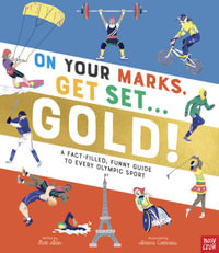 On Your Marks, Get Set, Gold! : A Funny and Fact-Filled Guide to Every Olympic Sport - Scott Allen