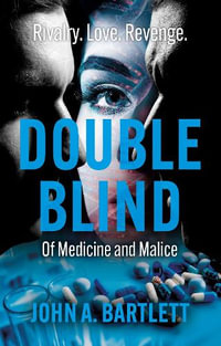 Double Blind : Of Medicine and Malice - John Bartlett