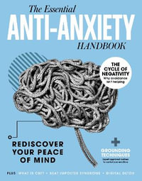 The Anti-Anxiety Handbook : Rediscover Your Peace of Mind - Future Publishing