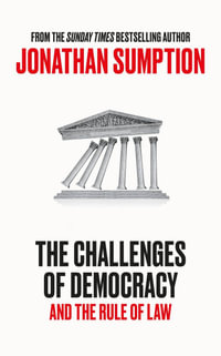 Challenges of Democracy : And the Rule of Law - Jonathan Sumption