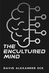 The encultured mind - David Alexander Eck