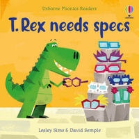 T. Rex needs specs : Phonics Readers - Lesley Sims