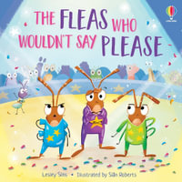 The Fleas who Wouldn't Say Please : Picture Books - Lesley Sims