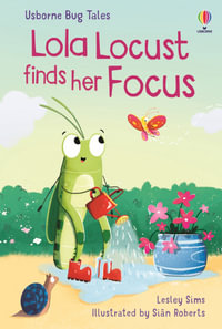 Lola Locust finds her Focus : Bug Tales - Lesley Sims