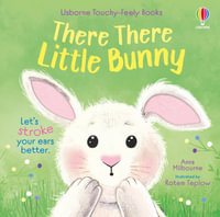 There There Little Bunny : Usborne Touchy Feely Books - Anna Milbourne