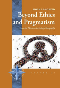 Beyond Ethics and Pragmatism : Evocative Moments in Doing Ethnography - Moshe Shokeid