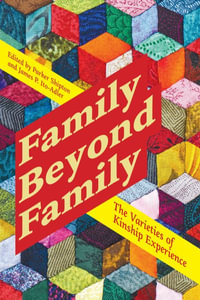 Family Beyond Family : The Varieties of Kinship Experience - Parker Shipton