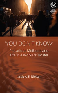 'You Don't Know' : Precarious Methods and Life in a Workers' Hostel - Jacob A. E. Nielsen