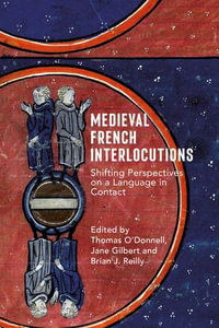 Medieval French Interlocutions : Shifting Perspectives on a Language in Contact - Dr Thomas O'Donnell