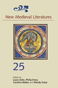 New Medieval Literatures 25 : New Medieval Literatures : Book 25 - Laura Ashe