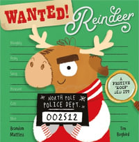 Wanted! Reindeer : Christmas Picture Books - Tim Bugbird