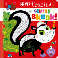 Never Touch a Stinky Skunk! : Never Touch - Christie Hainsby