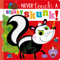 Never Touch a Stinky Skunk! - Christie Hainsby