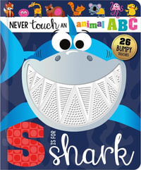 Never Touch an Animal Abc : S Is for Shark - Alice Fewery