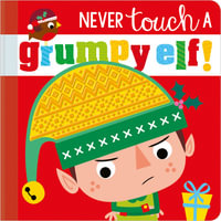 Never Touch a Grumpy Elf! : Never Touch - Rosie Greening