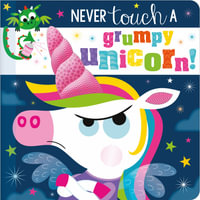 Never Touch A Grumpy Unicorn! : Never Touch - Christie Hainsby