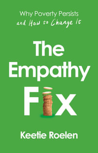 The Empathy Fix : Why Poverty Persists and How to Change it - Keetie Roelen