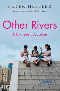 Other Rivers : A Chinese Education - Peter Hessler