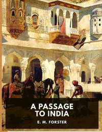 A Passage to India : A Masterful Portrait of a Society in the Grip of Imperialism - E M Forster