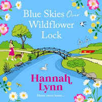 Blue Skies Over Wildflower Lock : The BRAND NEW instalment in the completely gorgeous romantic Wildflower Lock series from BESTSELLER Hannah Lynn for Summer 2024 - Hannah Lynn