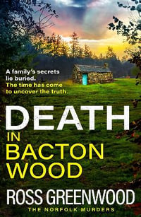 Death in Bacton Wood - Ross Greenwood