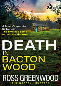 Death in Bacton Wood - Ross Greenwood