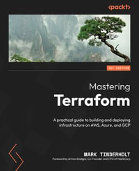 Mastering Terraform : A practical guide to building and deploying infrastructure on AWS, Azure, and GCP - Mark Tinderholt