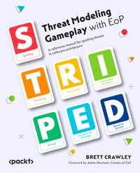 Threat Modeling Gameplay with EoP : A reference manual for spotting threats in software architecture - Brett Crawley