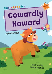 Cowardly Howard : (Orange Early Reader) - Katie Dale