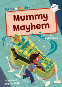 Mummy Mayhem : (White Early Reader) - Katie Dale