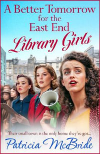 A Better Tomorrow for the East End Library Girls - Patricia McBride