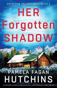 Her Forgotten Shadow : A completely gripping and absolutely unputdownable crime thriller - Pamela Fagan Hutchins