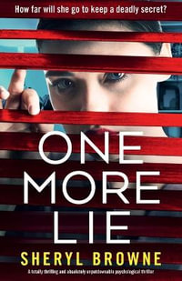 One More Lie : A totally thrilling and absolutely unputdownable psychological thriller - Sheryl Browne