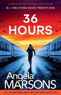 36 Hours : A completely unputdownable crime thriller - Angela Marsons